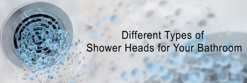 A Complete Guide to Different Types of Shower Heads for Your Bathroom